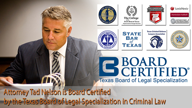 Board Certified in Criminal Law, Pearland DWI Lawyer Tad Nelson
